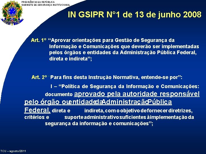 PRESIDÊNCIA DA REPÚBLICA GABINETE DE SEGURANÇA INSTITUCIONAL IN GSIPR N° 1 de 13 de