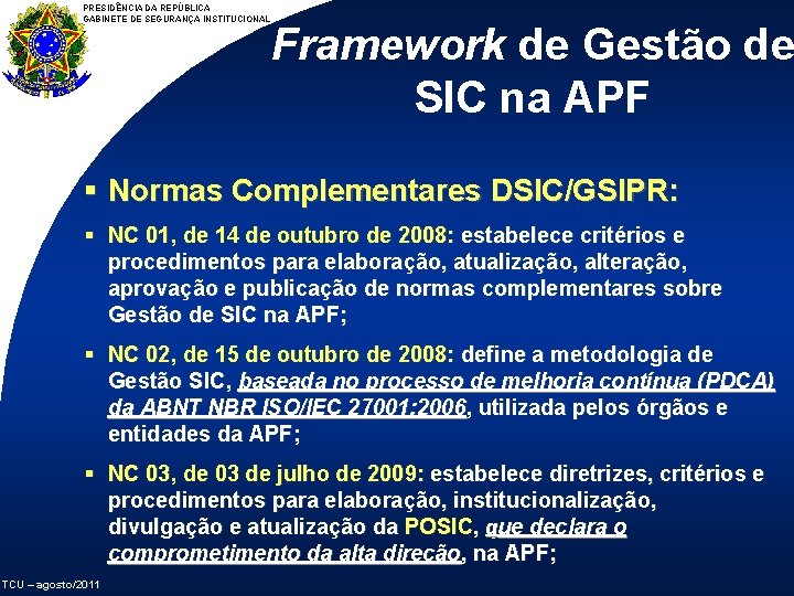 PRESIDÊNCIA DA REPÚBLICA GABINETE DE SEGURANÇA INSTITUCIONAL Framework de Gestão de SIC na APF