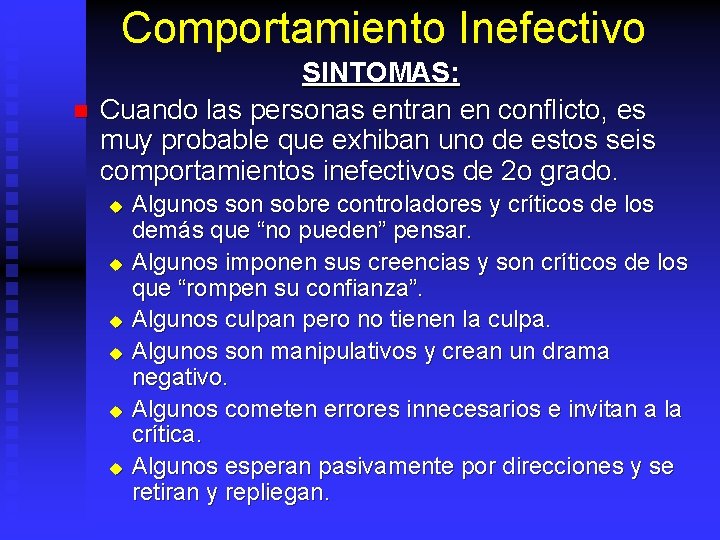 Comportamiento Inefectivo n SINTOMAS: Cuando las personas entran en conflicto, es muy probable que