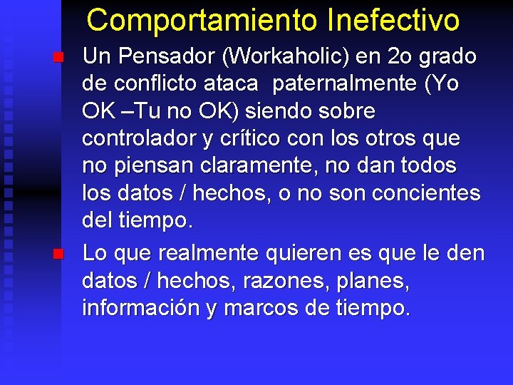 Comportamiento Inefectivo n n Un Pensador (Workaholic) en 2 o grado de conflicto ataca