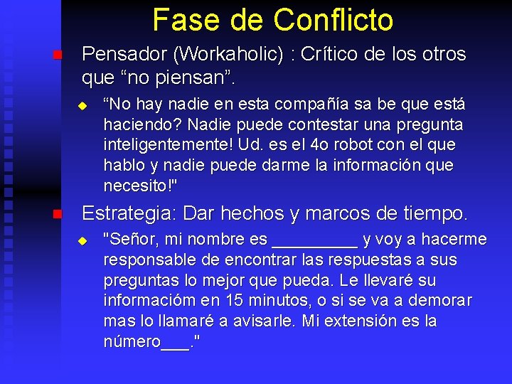 Fase de Conflicto n Pensador (Workaholic) : Crítico de los otros que “no piensan”.