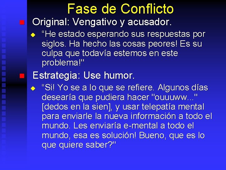 Fase de Conflicto n Original: Vengativo y acusador. u n “He estado esperando sus