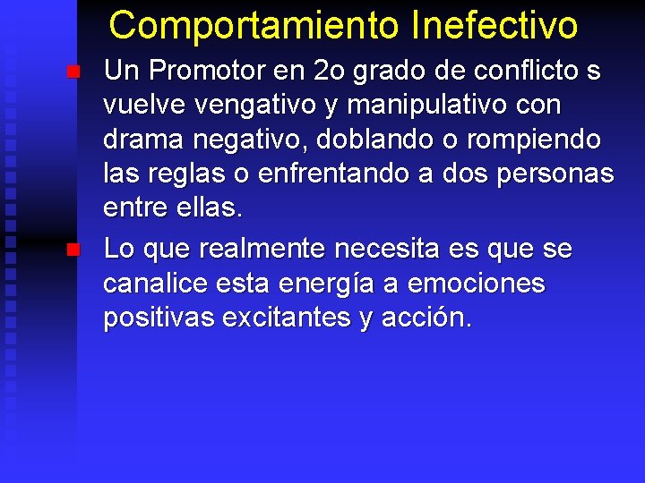 Comportamiento Inefectivo n n Un Promotor en 2 o grado de conflicto s vuelve