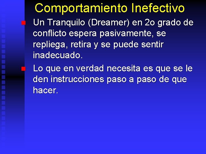 Comportamiento Inefectivo n n Un Tranquilo (Dreamer) en 2 o grado de conflicto espera