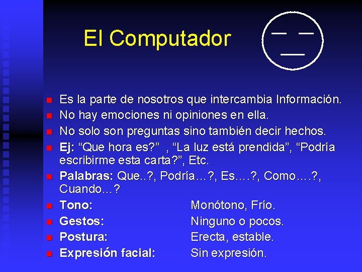 El Computador n n n n n Es la parte de nosotros que intercambia