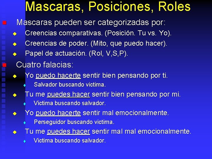 Mascaras, Posiciones, Roles n Mascaras pueden ser categorizadas por: u u u n Creencias