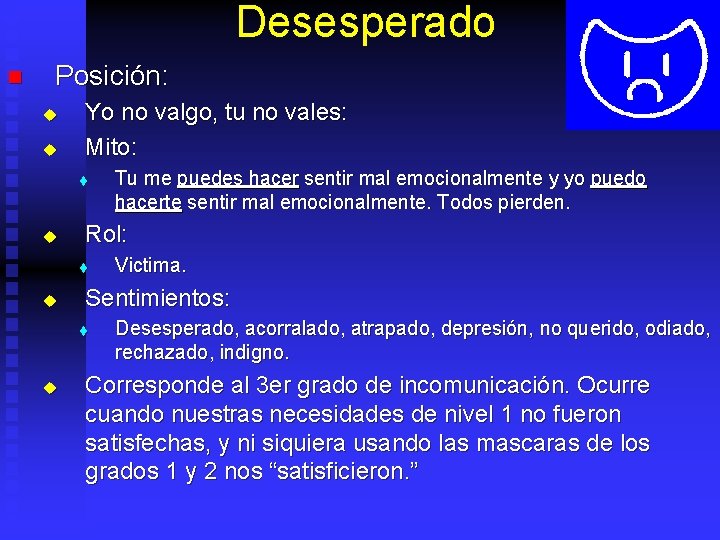 Desesperado n Posición: u u Yo no valgo, tu no vales: Mito: t u