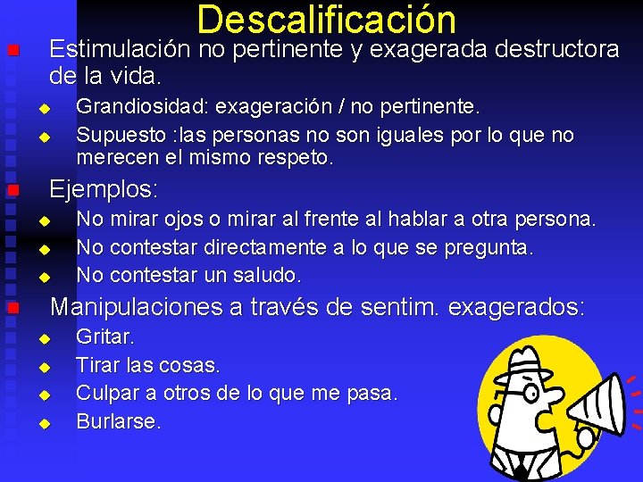 n Descalificación Estimulación no pertinente y exagerada destructora de la vida. u u n