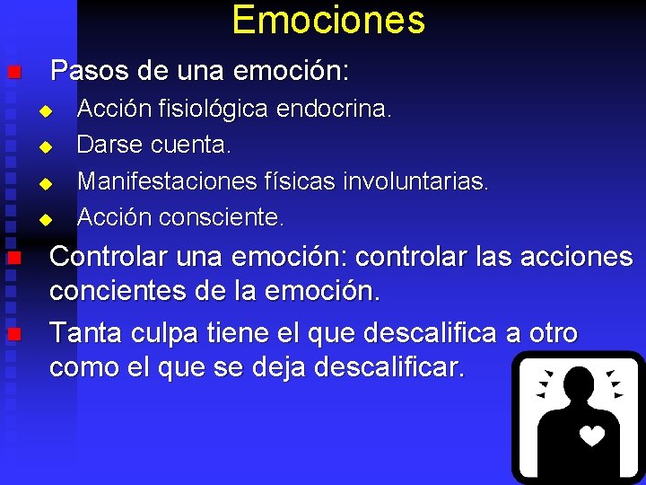 Emociones n Pasos de una emoción: u u n n Acción fisiológica endocrina. Darse