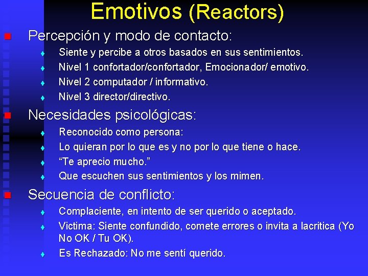 Emotivos (Reactors) n Percepción y modo de contacto: t t n Necesidades psicológicas: t