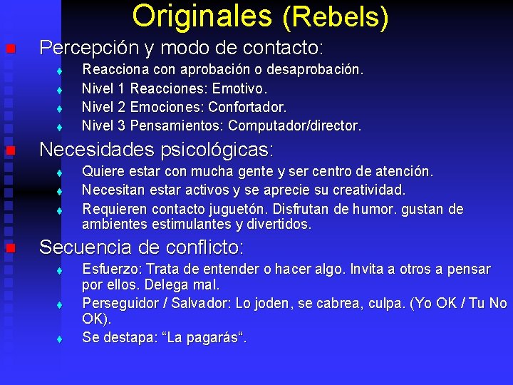Originales (Rebels) n Percepción y modo de contacto: t t n Necesidades psicológicas: t