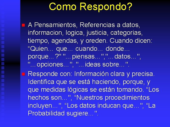 Como Respondo? n n A Pensamientos, Referencias a datos, informacion, logica, justicia, categorias, tiempo,