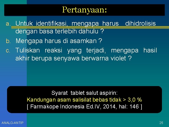 Pertanyaan: a. Untuk identifikasi, mengapa harus dihidrolisis dengan basa terlebih dahulu ? b. Mengapa