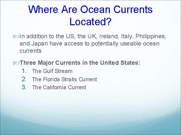 Where Are Ocean Currents Located? In addition to the US, the UK, Ireland, Italy,