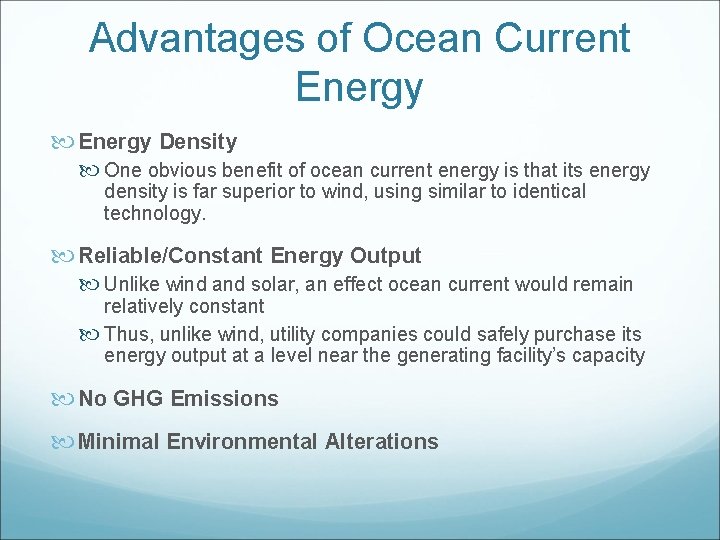 Advantages of Ocean Current Energy Density One obvious benefit of ocean current energy is