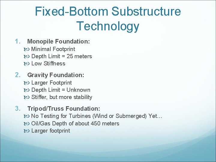 Fixed-Bottom Substructure Technology 1. Monopile Foundation: Minimal Footprint Depth Limit = 25 meters Low