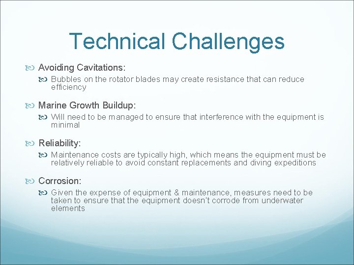 Technical Challenges Avoiding Cavitations: Bubbles on the rotator blades may create resistance that can