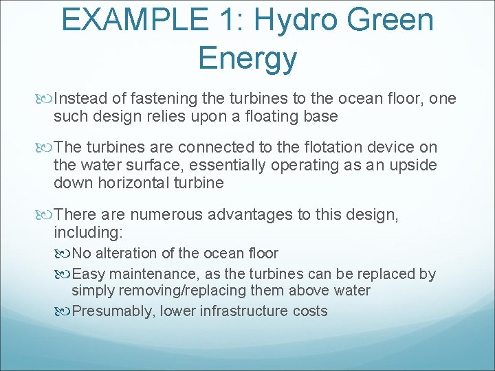 EXAMPLE 1: Hydro Green Energy Instead of fastening the turbines to the ocean floor,