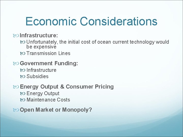 Economic Considerations Infrastructure: Unfortunately, the initial cost of ocean current technology would be expensive