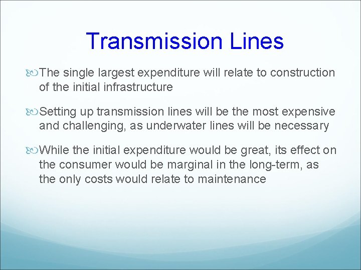 Transmission Lines The single largest expenditure will relate to construction of the initial infrastructure