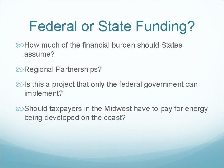 Federal or State Funding? How much of the financial burden should States assume? Regional