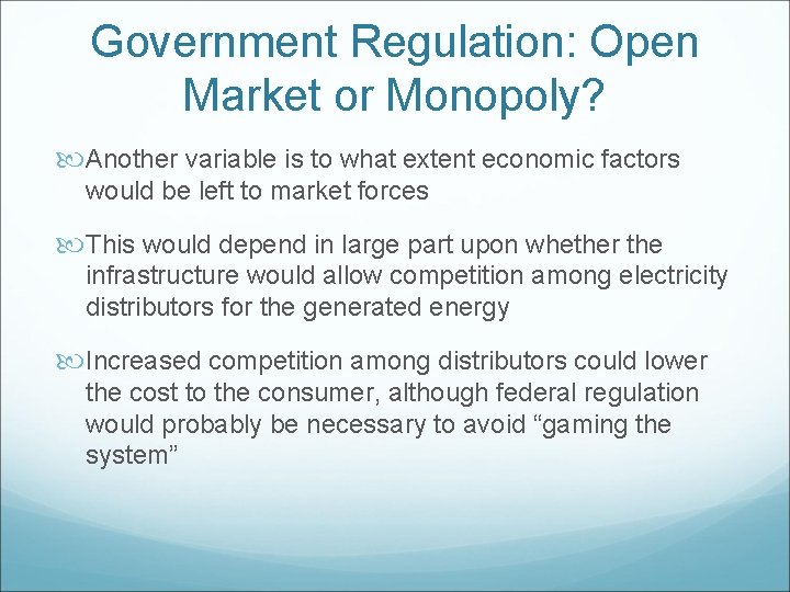 Government Regulation: Open Market or Monopoly? Another variable is to what extent economic factors