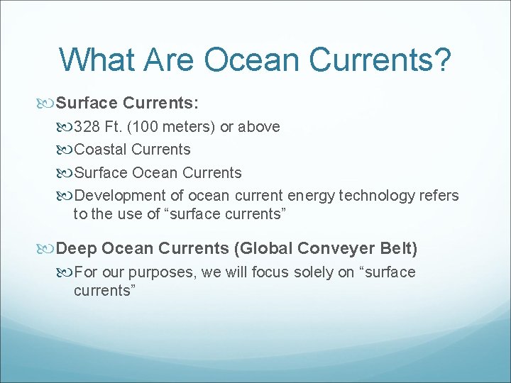 What Are Ocean Currents? Surface Currents: 328 Ft. (100 meters) or above Coastal Currents