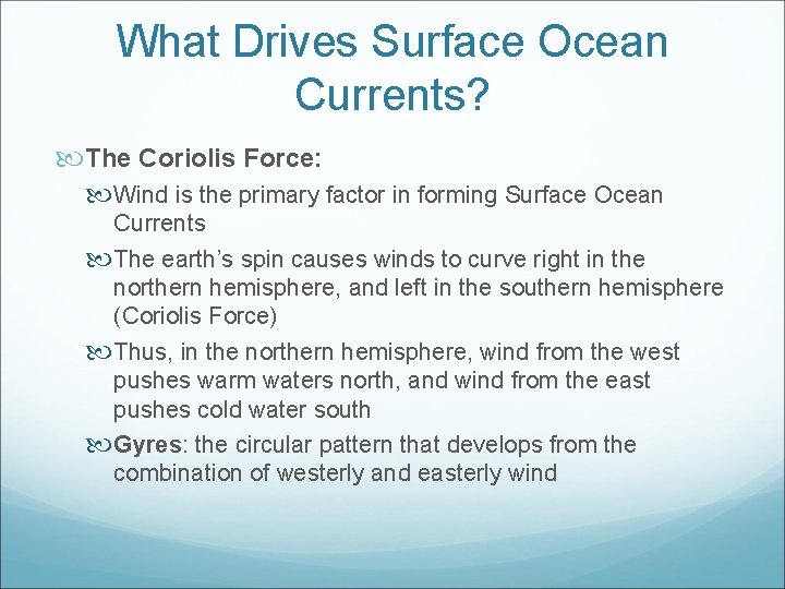 What Drives Surface Ocean Currents? The Coriolis Force: Wind is the primary factor in