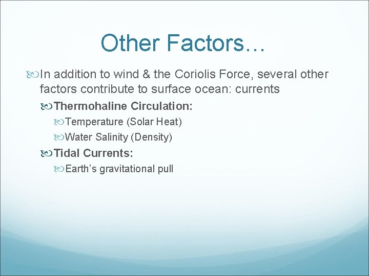 Other Factors… In addition to wind & the Coriolis Force, several other factors contribute