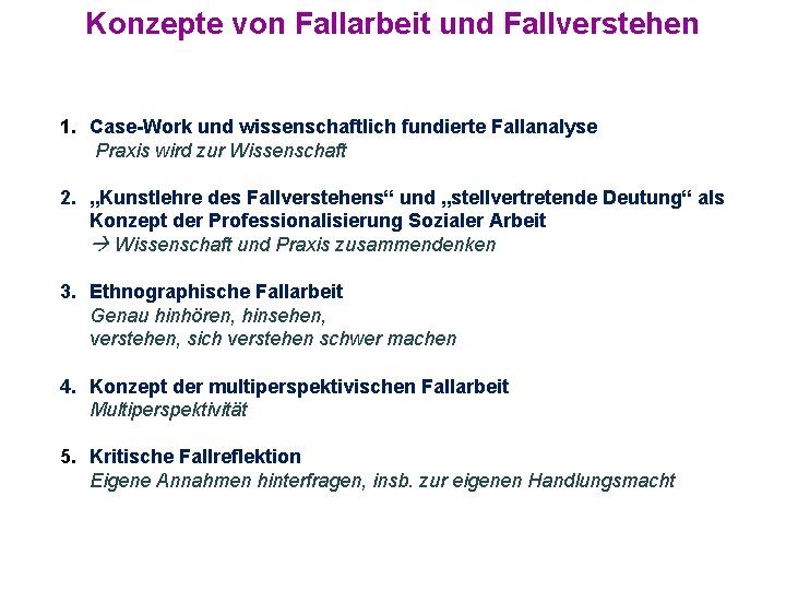 Konzepte von Fallarbeit und Fallverstehen 1. Case-Work und wissenschaftlich fundierte Fallanalyse Praxis wird zur