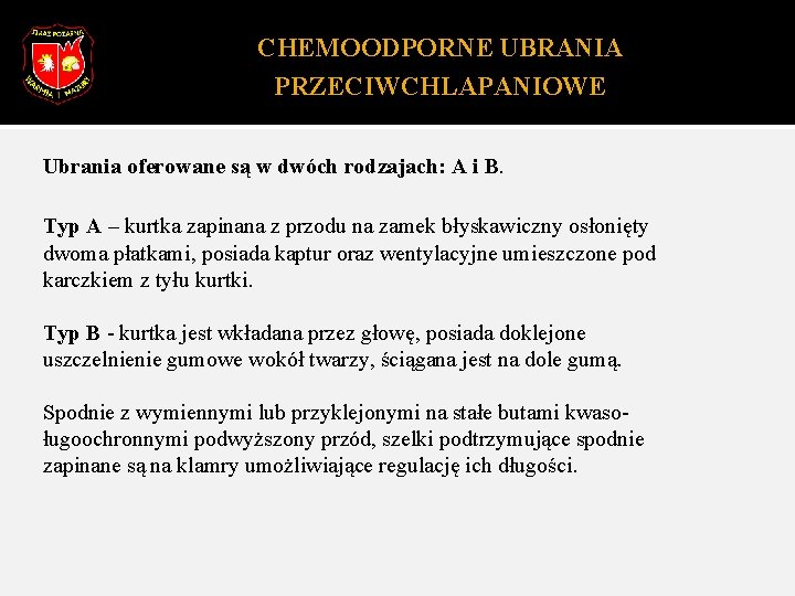 CHEMOODPORNE UBRANIA PRZECIWCHLAPANIOWE Ubrania oferowane są w dwóch rodzajach: A i B. Typ A