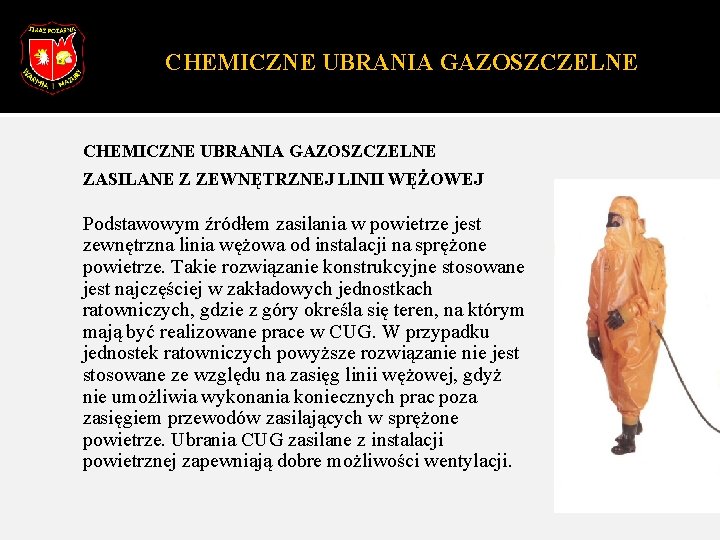 CHEMICZNE UBRANIA GAZOSZCZELNE ZASILANE Z ZEWNĘTRZNEJ LINII WĘŻOWEJ Podstawowym źródłem zasilania w powietrze jest