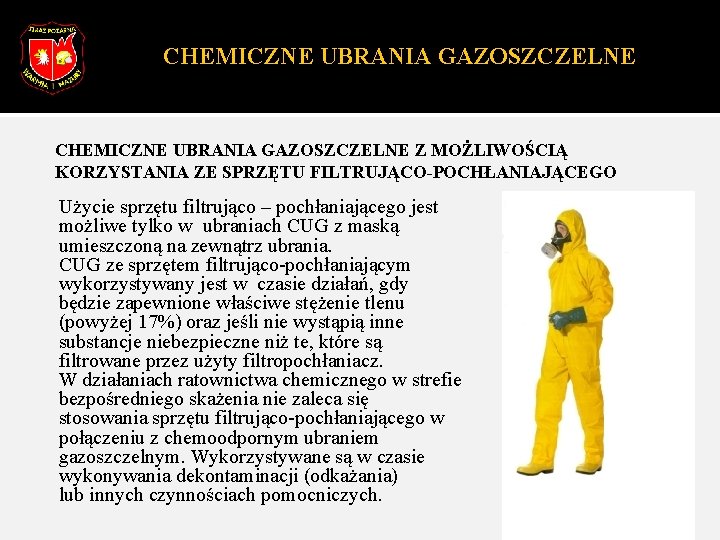 CHEMICZNE UBRANIA GAZOSZCZELNE Z MOŻLIWOŚCIĄ KORZYSTANIA ZE SPRZĘTU FILTRUJĄCO-POCHŁANIAJĄCEGO Użycie sprzętu filtrująco – pochłaniającego