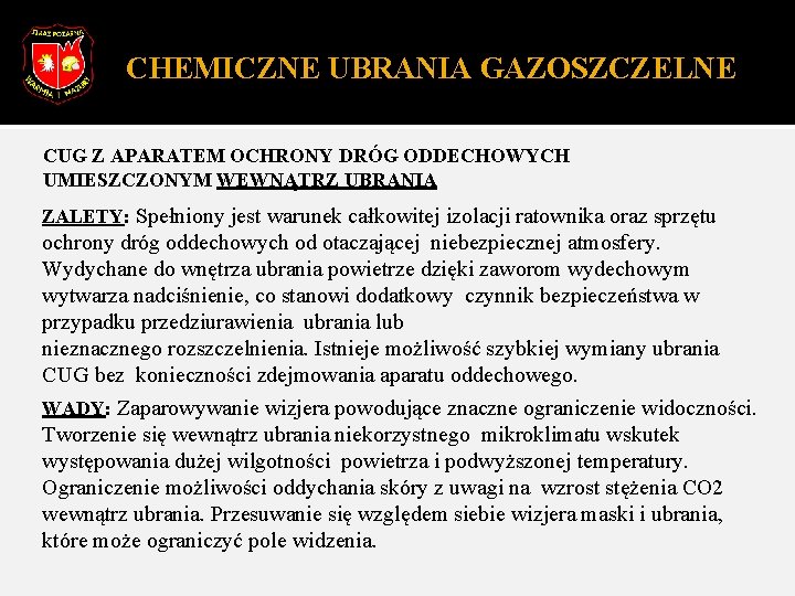 CHEMICZNE UBRANIA GAZOSZCZELNE CUG Z APARATEM OCHRONY DRÓG ODDECHOWYCH UMIESZCZONYM WEWNĄTRZ UBRANIA ZALETY: Spełniony