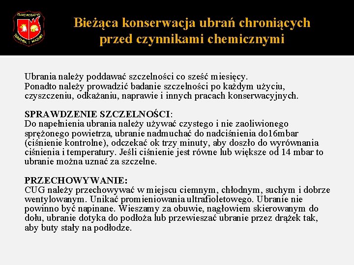 Bieżąca konserwacja ubrań chroniących przed czynnikami chemicznymi Ubrania należy poddawać szczelności co sześć miesięcy.