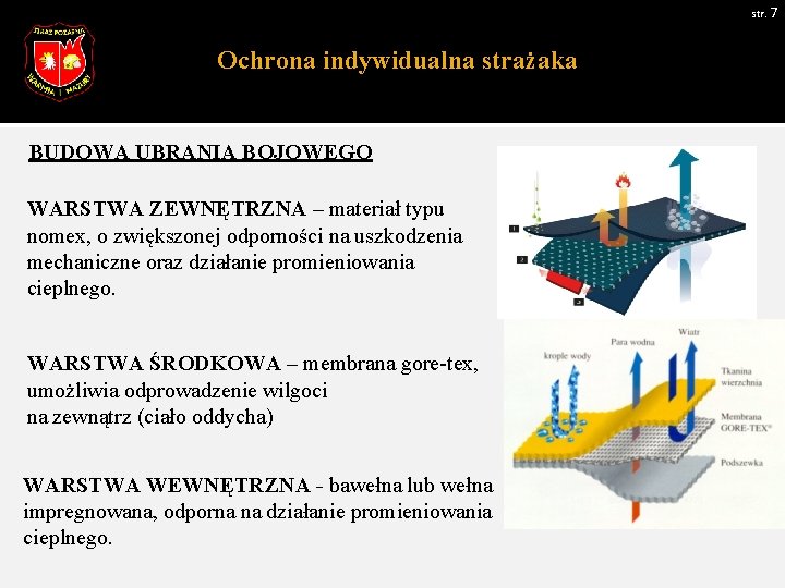 str. 7 Ochrona indywidualna strażaka BUDOWA UBRANIA BOJOWEGO WARSTWA ZEWNĘTRZNA – materiał typu nomex,