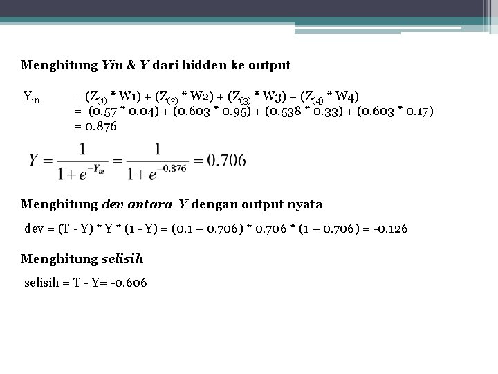 Menghitung Yin & Y dari hidden ke output Yin = (Z(1) * W 1)