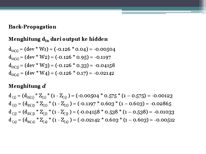 Back-Propagation Menghitung din dari output ke hidden din(1) = (dev * W 1) =