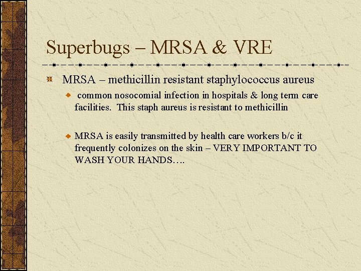 Superbugs – MRSA & VRE MRSA – methicillin resistant staphylococcus aureus common nosocomial infection
