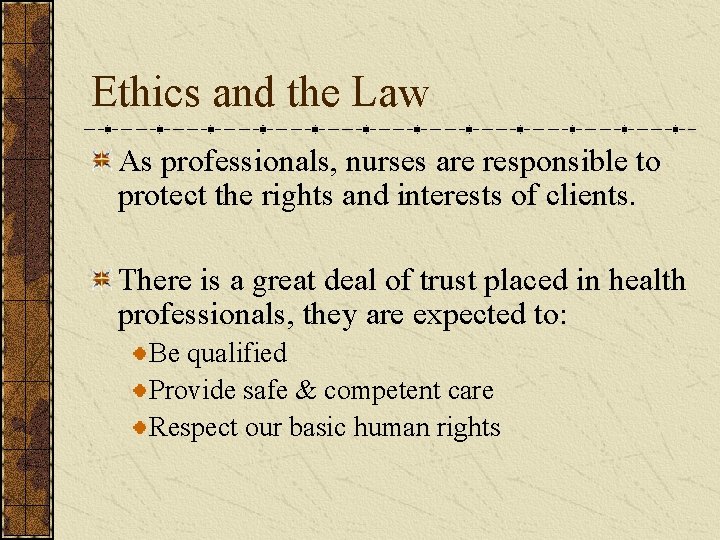 Ethics and the Law As professionals, nurses are responsible to protect the rights and