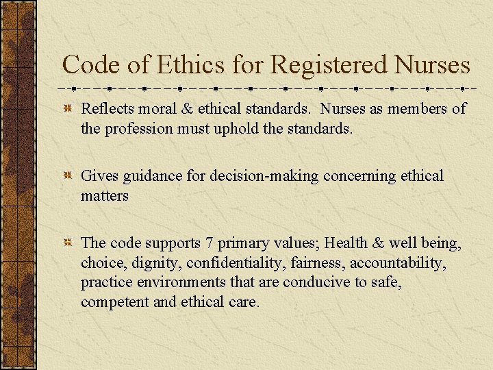Code of Ethics for Registered Nurses Reflects moral & ethical standards. Nurses as members