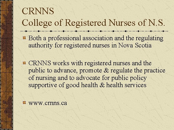 CRNNS College of Registered Nurses of N. S. Both a professional association and the