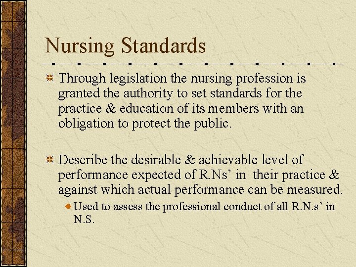 Nursing Standards Through legislation the nursing profession is granted the authority to set standards