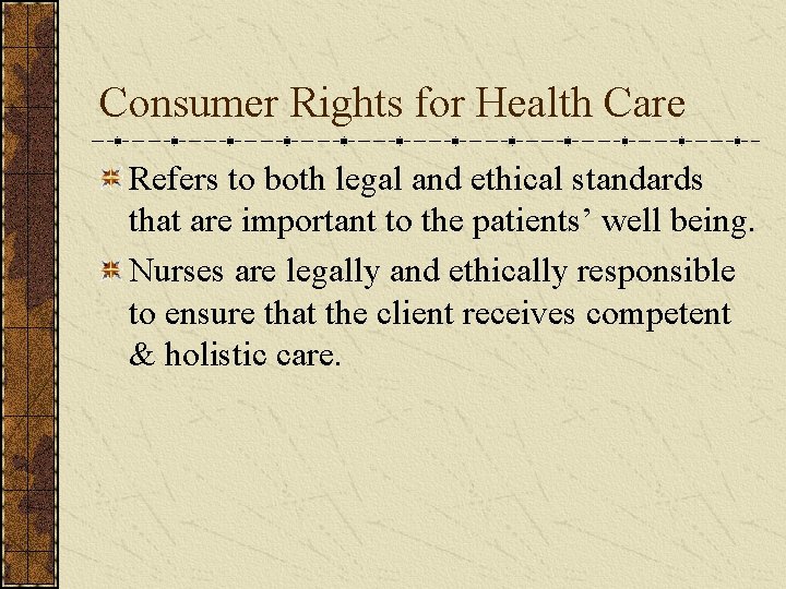 Consumer Rights for Health Care Refers to both legal and ethical standards that are
