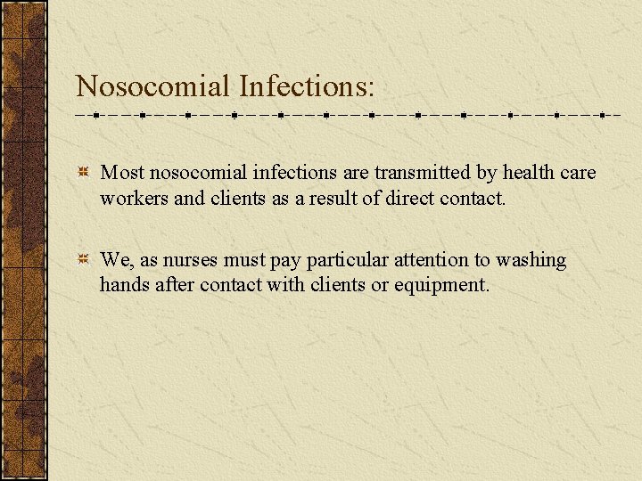 Nosocomial Infections: Most nosocomial infections are transmitted by health care workers and clients as