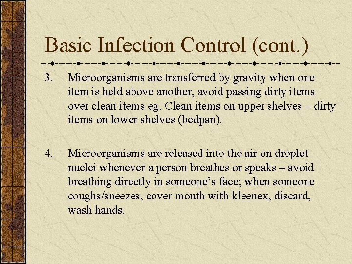 Basic Infection Control (cont. ) 3. Microorganisms are transferred by gravity when one item