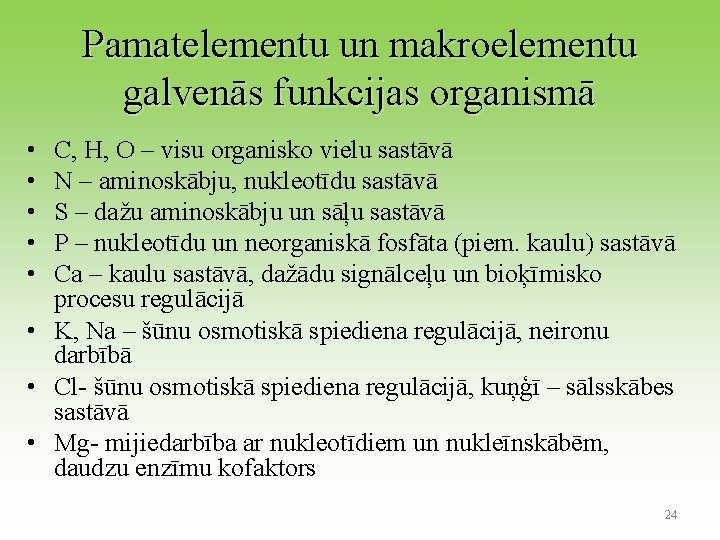 Pamatelementu un makroelementu galvenās funkcijas organismā • • • C, H, O – visu