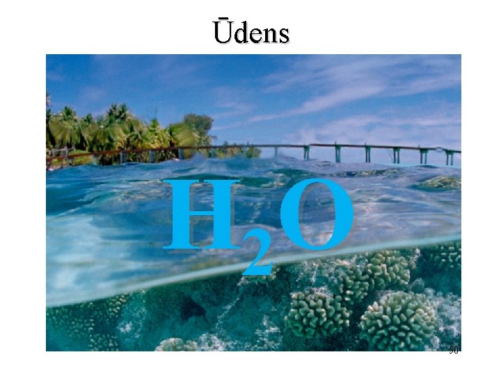 Ūdens H 2 O 50 