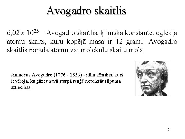 Avogadro skaitlis 6, 02 x 1023 = Avogadro skaitlis, ķīmiska konstante: oglekļa atomu skaits,