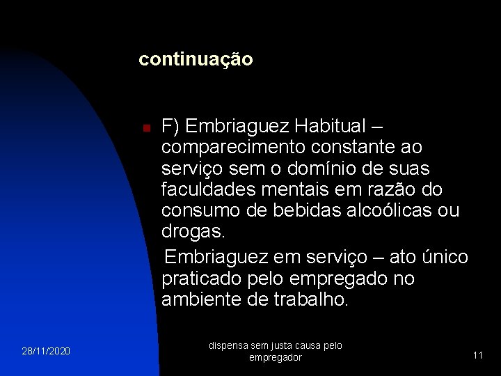 continuação n 28/11/2020 F) Embriaguez Habitual – comparecimento constante ao serviço sem o domínio